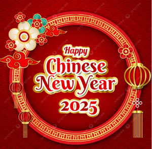 HAPPY CHINESE NEW YEAR 2025