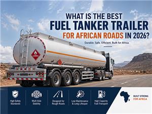 What Is the Best Fuel Tanker Trailer for African Roads in 2026?