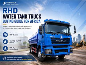 RHD Water Tank Truck Buying Guide for Africa: How to Choose the Right Water Tanker Truck
