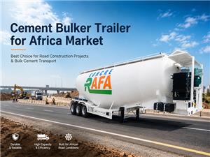 Cement Bulker Trailer for Africa Market: Best Choice for Road Construction Projects & Bulk Cement Transport
