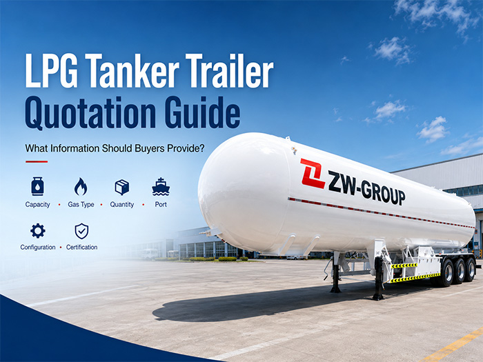 LPG Tanker Trailer Quotation Guide: What Information Should Buyers Provide?
