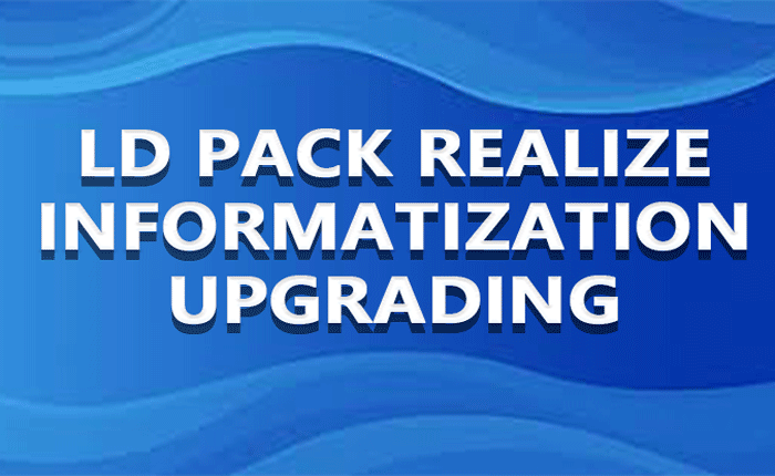 LD PACK Realize Informatization Upgrading