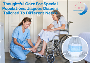 Özel Popülasyonlara Özenli Bakım: Jiayue'nin Farklı İhtiyaçlara Göre Tasarlanmış Çocuk Bezleri