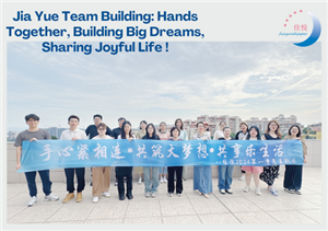 Jia Yue Team Building: Hands Together, Building Big Dreams, Sharing Joyful Life!