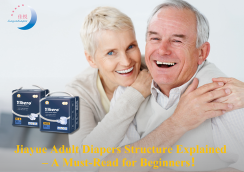 Jiayue Adult Diapers Structure Explained – A Must-Read for Beginners！