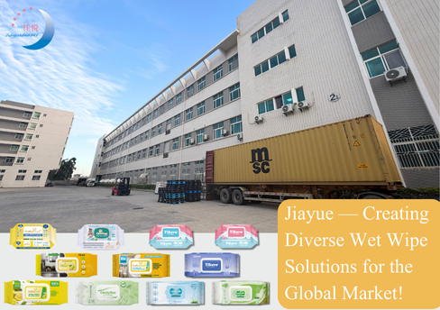 Jiayue — Creating Diverse Wet Wipe Solutions for the Global Market!