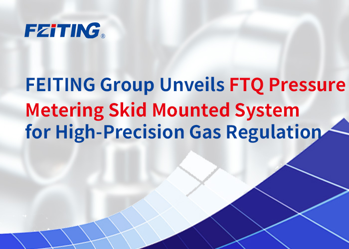 Grup FEITING Meluncurkan Sistem Pengukur Tekanan FTQ yang Terpasang di Skid untuk Pengaturan Gas Presisi Tinggi