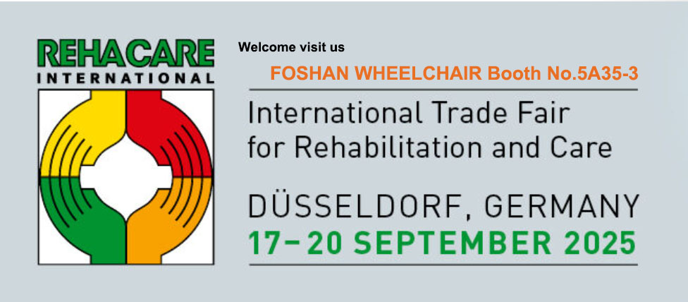 Welcome to Visit Our Booth in International Trade Fair For Rehabilitation and Care: FOSHAN WHEELCHAIR Booth No.5A35-3.