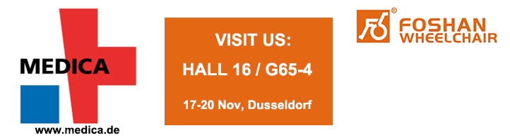 Welcome to visit our booth in MEDICA Dusseldorf: FOSHAN WHEELCHAIR HALL 16/G65-4