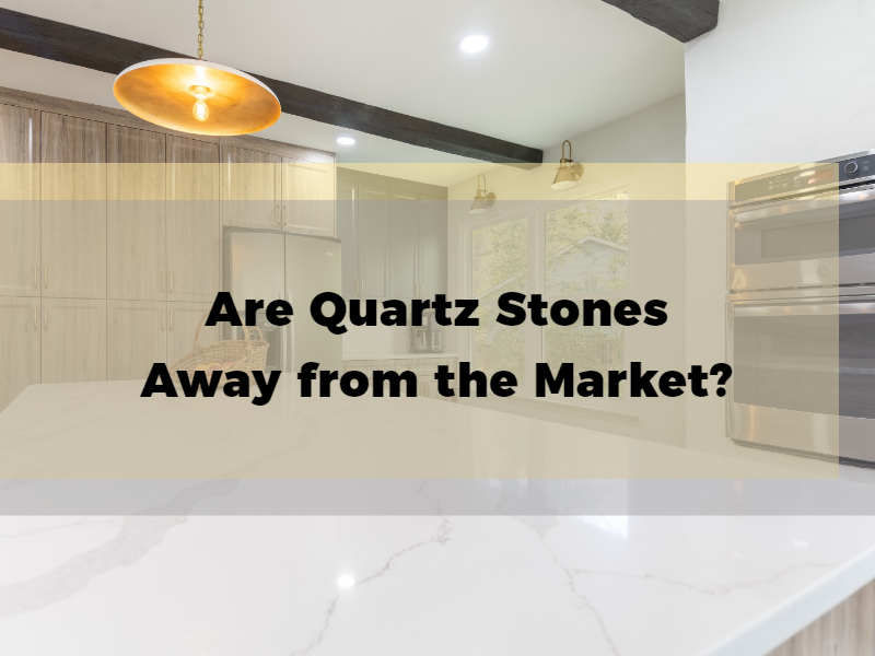 Are Quartz Stones Away from the Market