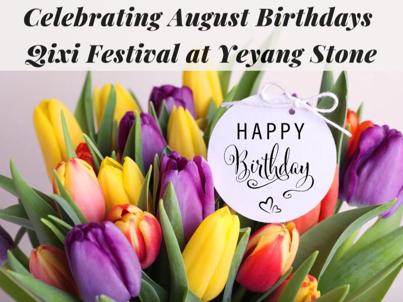 Celebrating August Birthdays and Qixi Festival at Yeyang Stone