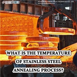 What is the temperature of stainless steel annealing process?