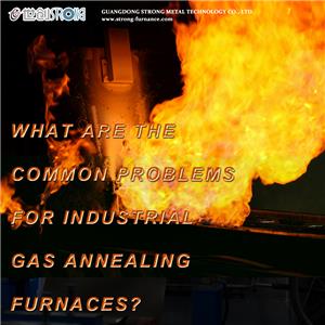 산업용 가스 어닐링로의 일반적인 문제는 무엇입니까?