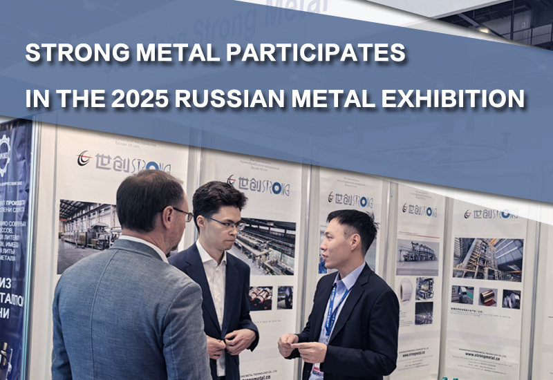 Strong Metal tham gia Triển lãm kim loại Nga năm 2025
