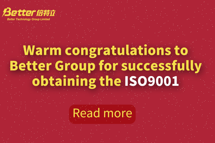 Cálidas felicitaciones a BETTER por obtener con éxito el certificado del sistema de gestión de calidad ISO9001.