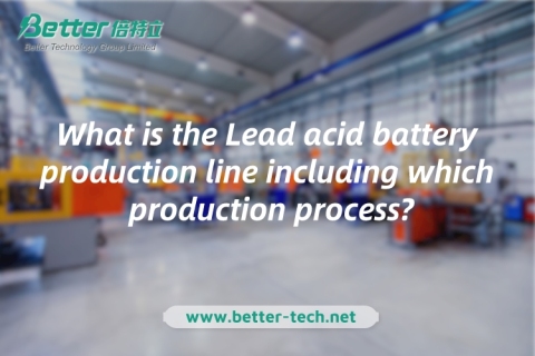 Quelle est la ligne de production de batteries au plomb, y compris quel processus de production ?
