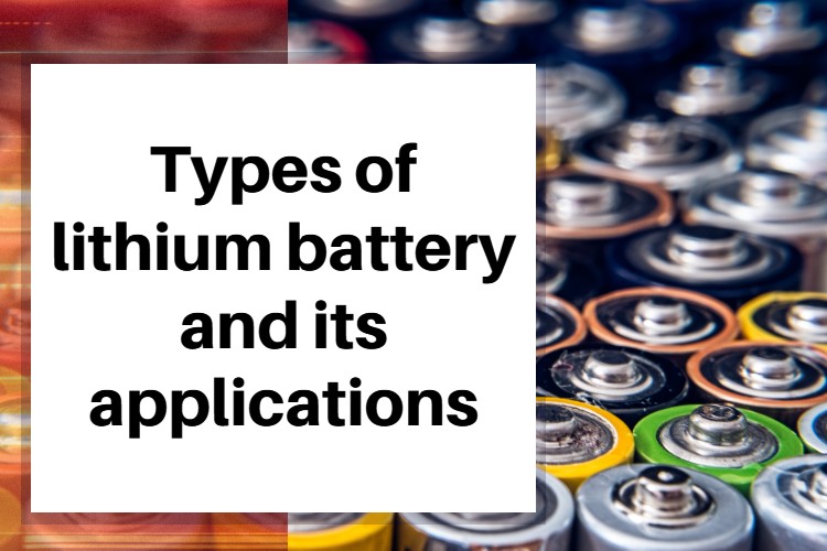 Видове литиеви батерии и техните приложения