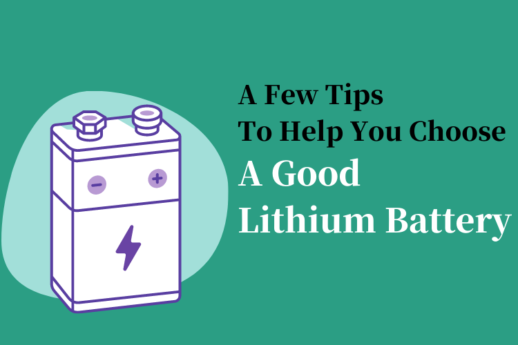 A few tips to help you choose a good lithium battery!