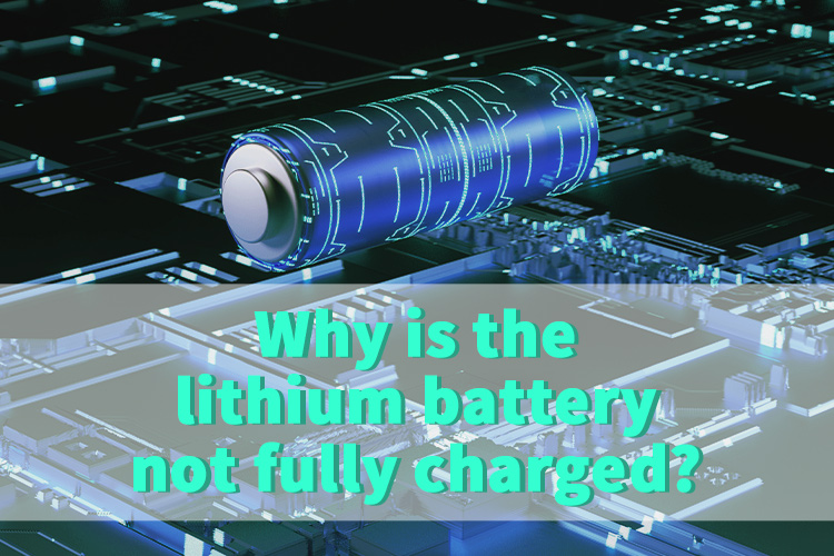 Why is the lithium battery not fully charged?