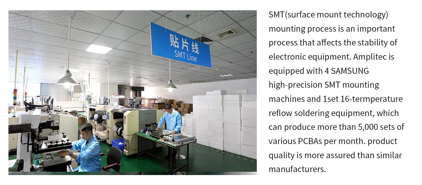 SMT mounting process is an important process that affects the stability of electronic equipment. Amplitec is equipped with 4 SAMSUNG high-precision SMT mounting machines and 1set 16-termperature reflow soldering equipment, which can pro.jpg