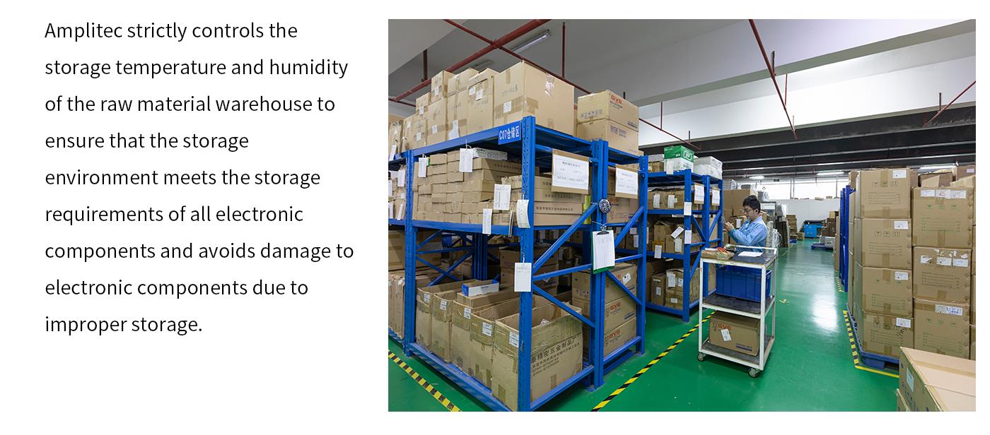 Amplitec strictly controls the storage temperature and humidity of the raw material warehouse to ensure that the storage environment meets the storage requirements of all electronic components and avoids damage to electronic components .jpg
