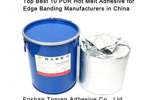Top 10 des meilleurs fabricants chinois d'adhésifs thermofusibles PUR pour le placage de chants