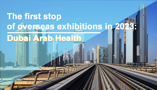 La primera parada de exposiciones en el extranjero en 2023: Dubai Arab Health