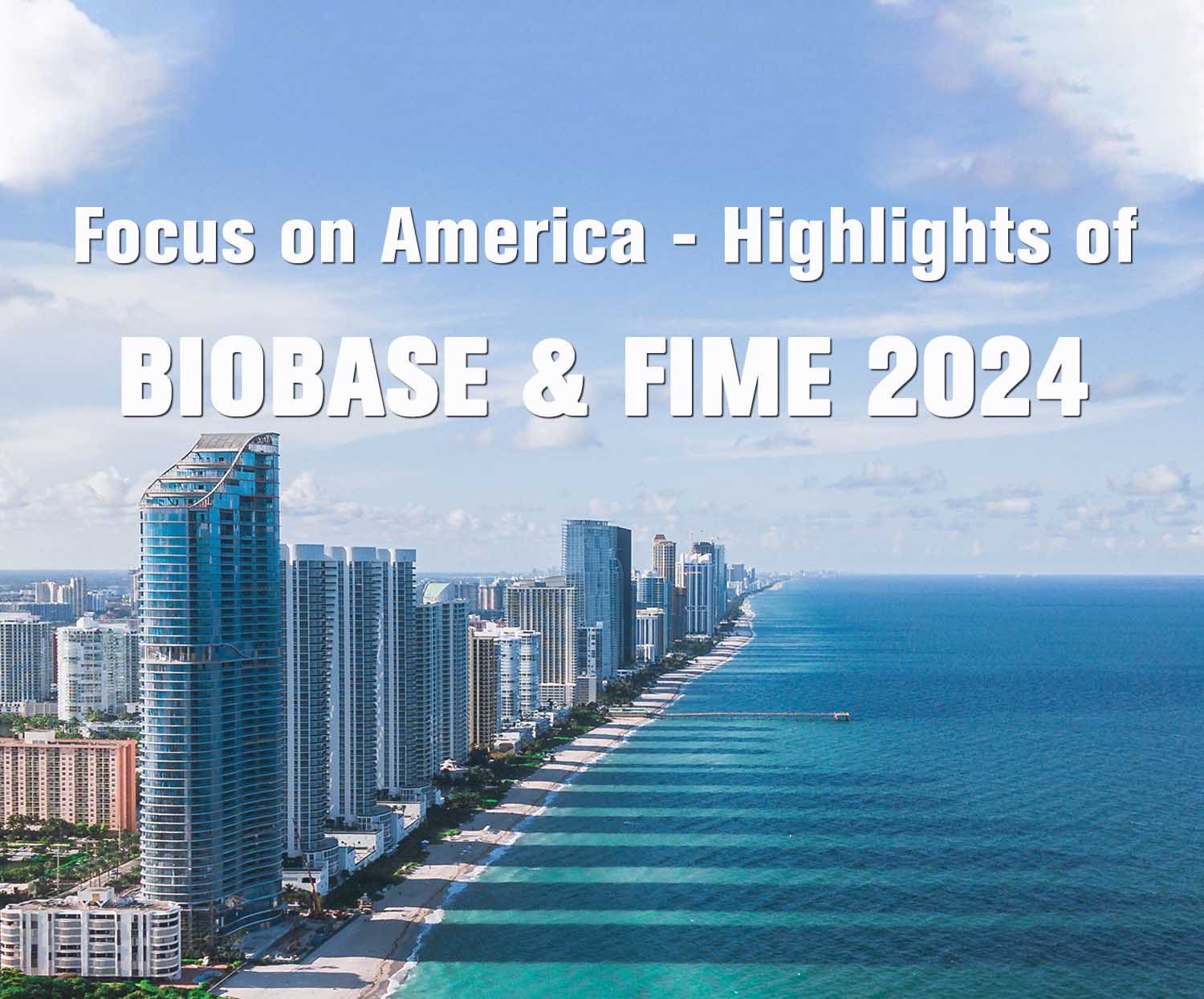 Focus on America - Highlights of BIOBASE & FIME 2024