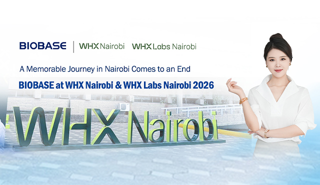 A Memorable Journey in Nairobi Comes to an End | BIOBASE at WHX Nairobi & WHX Labs Nairobi 2026
