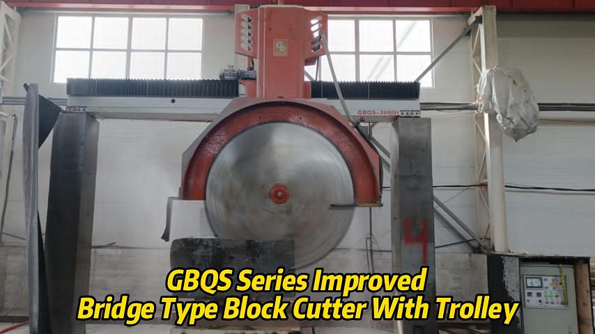 GreatBase GBQS Series Improved Bridge Type Block Cutter With Trolley