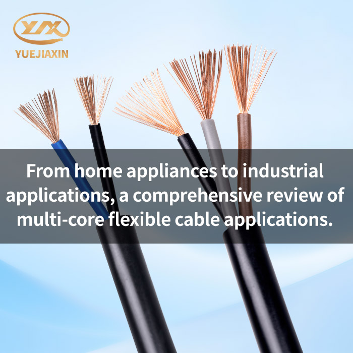 From home appliances to industrial applications,a comprehensive review of multi-core flexible cable applications