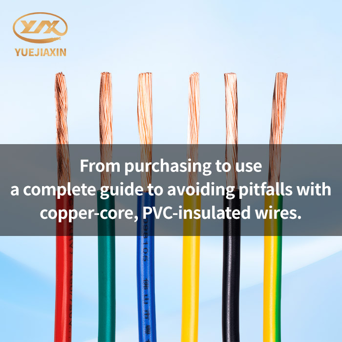 From purchasing to use, a complete guide to avoiding pitfalls with copper-core, PVC-insulated wires.