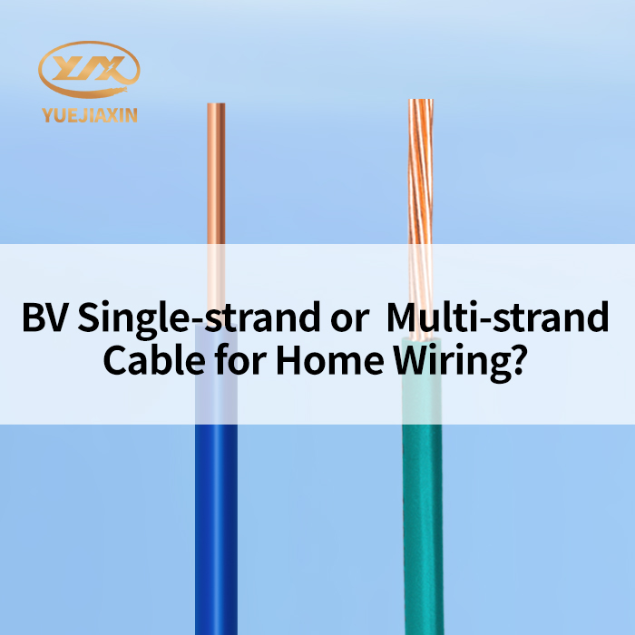 BV Single-strand or Multi-strand Cable for Home Wiring?