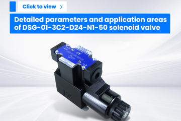 Detailed parameters and application areas of DSG-01-3C2-D24-N1-50 solenoid valve