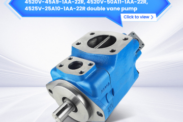 Technical analysis and application discussion of 4520V-45A9-1AA-22R, 4520V-50A11-1AA-22R, 4525V-25A10-1AA-22R double vane pump