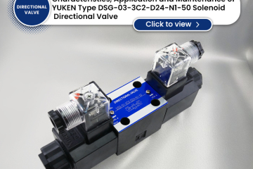 Characteristics, Application and Maintenance of YUKEN Type DSG-03-3C2-D24-N1-50 Solenoid Directional Valve