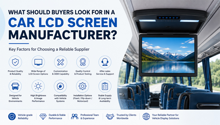 What Should Buyers Look for in a Car LCD Screen Manufacturer?