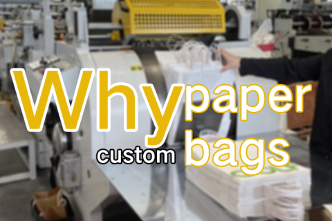 Why custom paper bags?