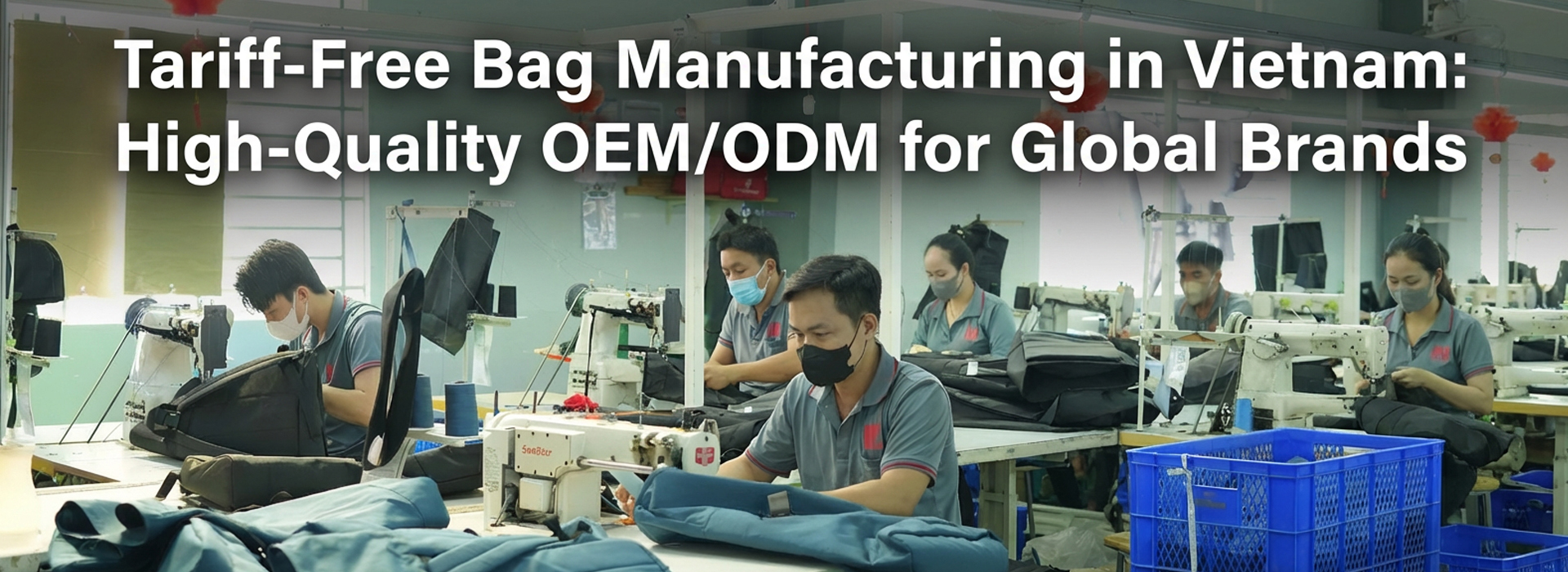 Fabricación de bolsas libres de aranceles en Vietnam. OEMODM de alta calidad para marcas globales.