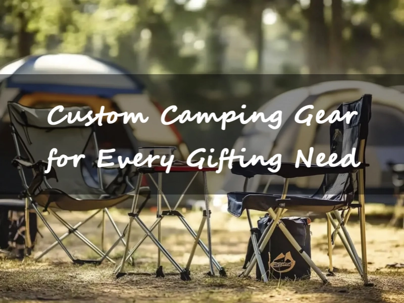 Luxury or Affordable? Custom Camping Gear to Suit Every Gifting Budget