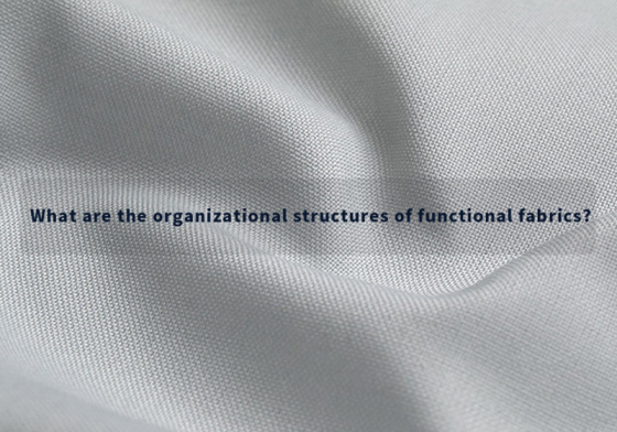 ما هي الهياكل التنظيمية للأقمشة الوظيفية؟