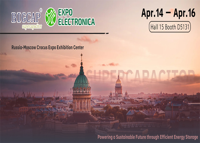 Společnost Liaoning Brother Electronics Technology Co., Ltd. se účastní veletrhu EXPO ELECTRONIC v Moskvě, kde představí vysoce kvalitní superkondenzátor