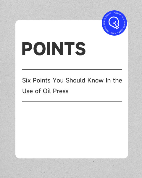 Six Points You Should Know In the Use of Oil Press