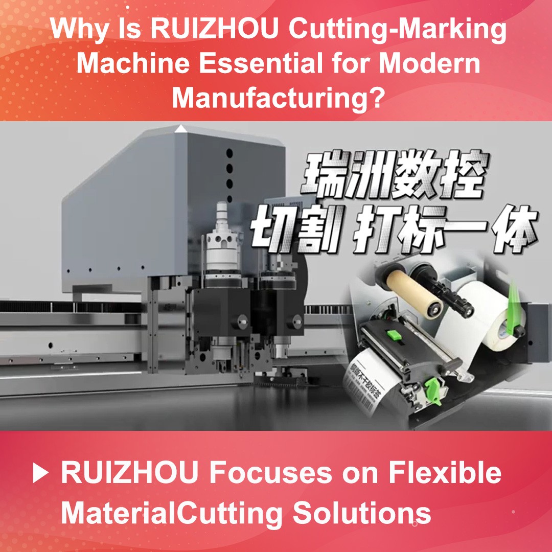 Why Is RUIZHOU Cutting-Marking Machine Essential for Modern Manufacturing?