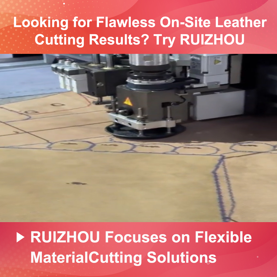 Looking for Flawless On-Site Leather Cutting Results? Try RUIZHOU CNC!**