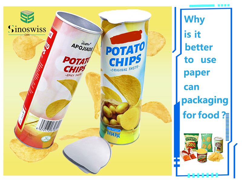 Why is it better to use paper can packaging for food?