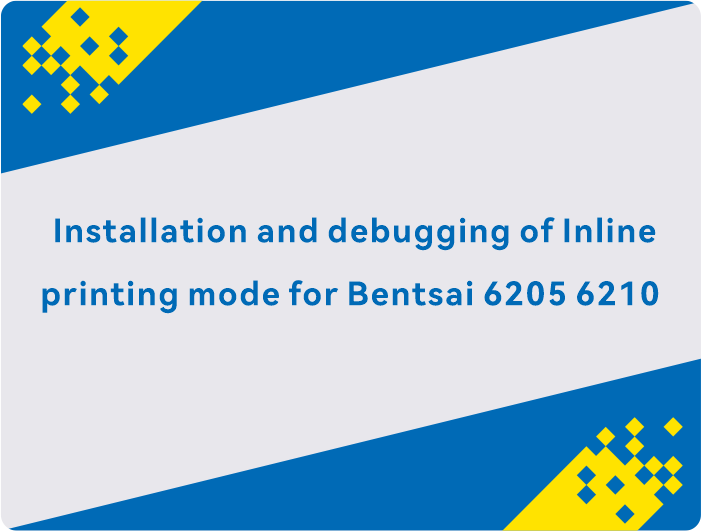 Instalasi dan debugging mode pencetakan Inline untuk Bentsai 6205 6210
