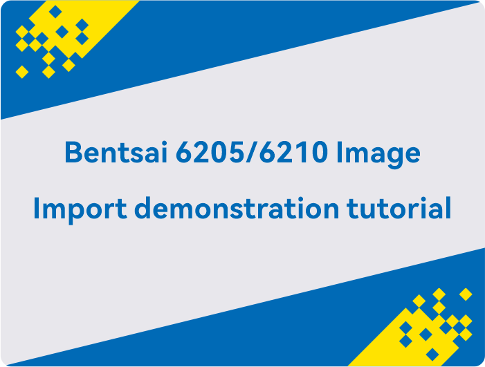 Tutoriel de démonstration d'importation d'images Bentsai 6205/6210