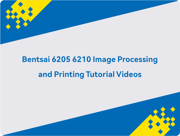 Tutoriels vidéo sur le traitement et l'impression d'images avec les imprimantes Bentsai 6205/6210