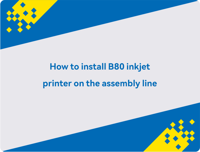 Hoe installeer je de B80 inkjetprinter op de assemblagelijn?